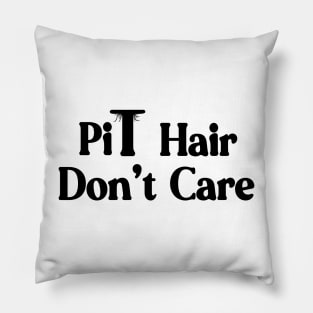 Pit Hair Don't Care natural woman body hair Pillow