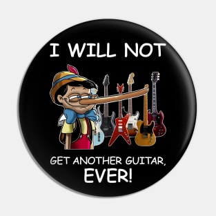 I Will Not Get Another Guitar Ever Pin