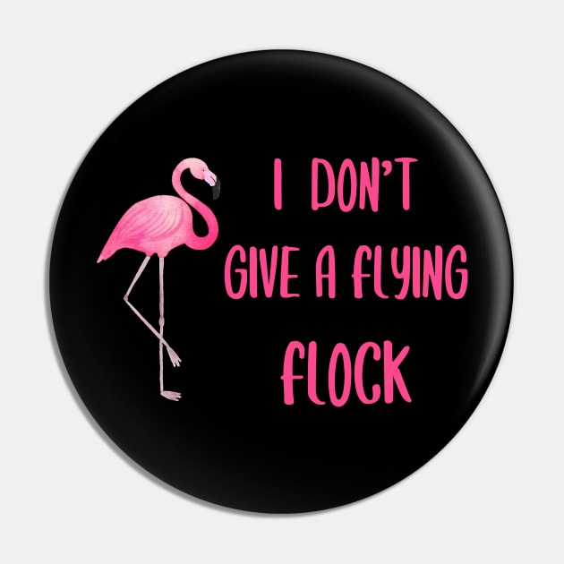 I Don't Give a Flying Flock    Flamingo Pin by AmandaPandaBrand