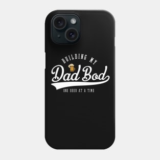 BUILDING MY DAD BOD ONE BEER AT A T IME Phone Case