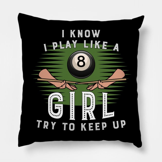 I Konw I Play Like A Girl Try To Keep Up 8 Ball Billiards Pillow by Hensen V parkes