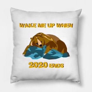 Wake Me Up When 2020 Ends Pillow