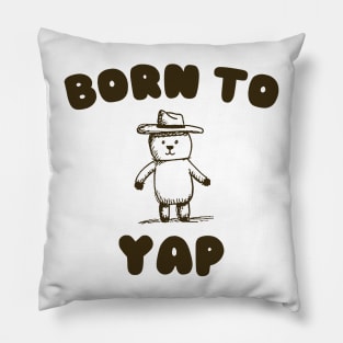 Born to Yap Pillow