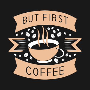 But first coffee T-Shirt