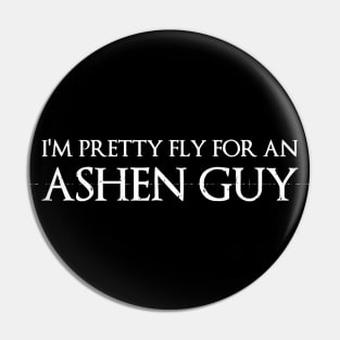 I’m Pretty Fly for an Ashen Guy Pin