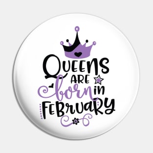 Queens Are Born in February Pin