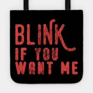 Blink If You Want Me Tote