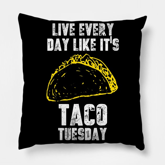 Live Everyday Like It's Taco Tuesday Pillow by schaefersialice