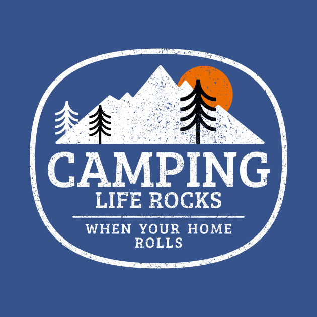 Discover Life rocks when your home rolls Camping Camper - Camping - T-Shirt