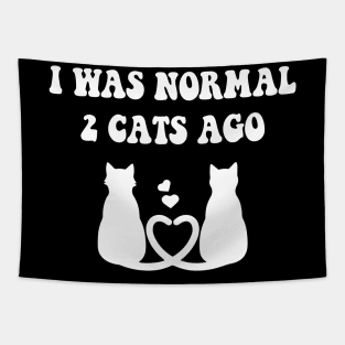 I was Normal 2 Cats Ago Tapestry