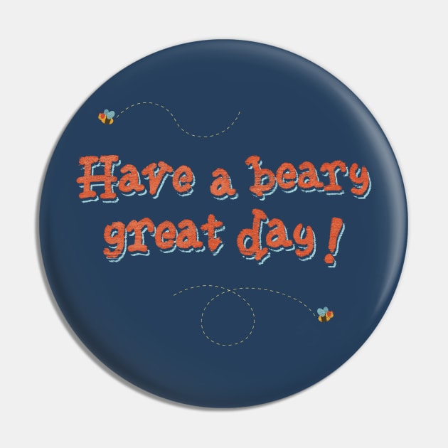 Have a Beary Great Day Pin by Heyday Threads