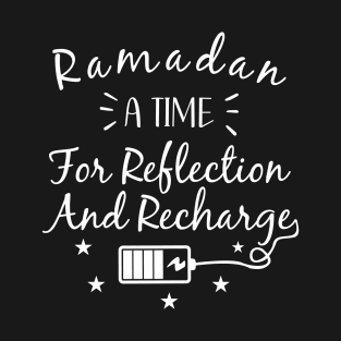 Ramadan A Time for Reflection and Recharge T-Shirt