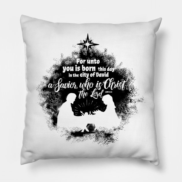 For unto you is born this day in the city of David a Savior, who is Christ the Lord. Pillow by Reformer