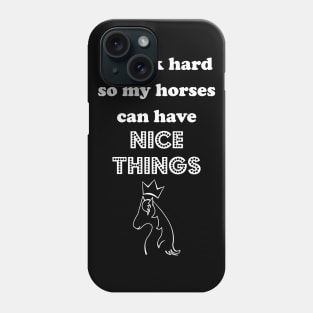 I Work Hard for he Hoofed Ones Phone Case