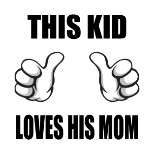 This Kid Loves His Mom T-Shirt