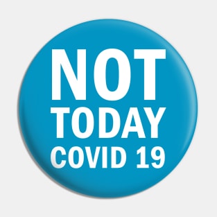 Not Today Covid 19 Pin