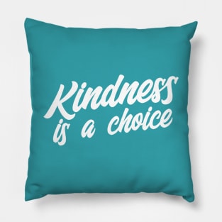 Kindness is a Choice Pillow