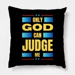 Only God Can Judge Me Pillow