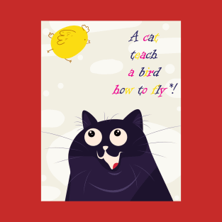 A cat teach a bird how to fly T-Shirt