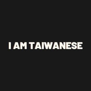 I AM TAIWANESE T-Shirt