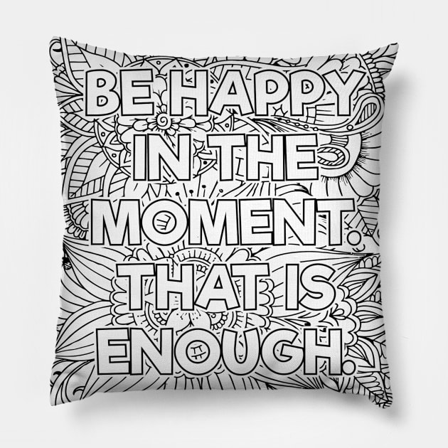 Be Happy In the Moment Pillow by mindfully Integrative 