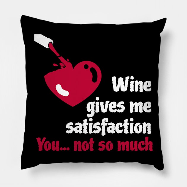 Red and White Wine give satisfaction - you don't Pillow by Qwerdenker Music Merch