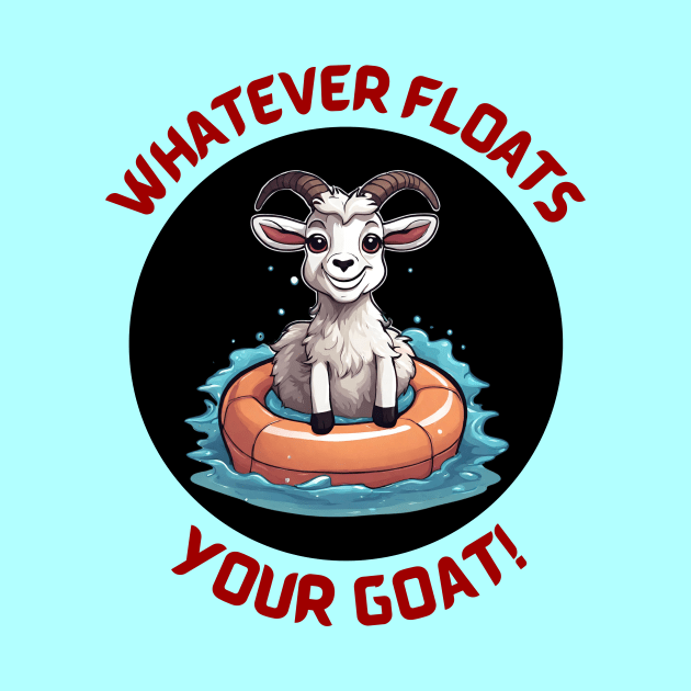 Whatever Floats Your Goat | Goat Pun by Allthingspunny