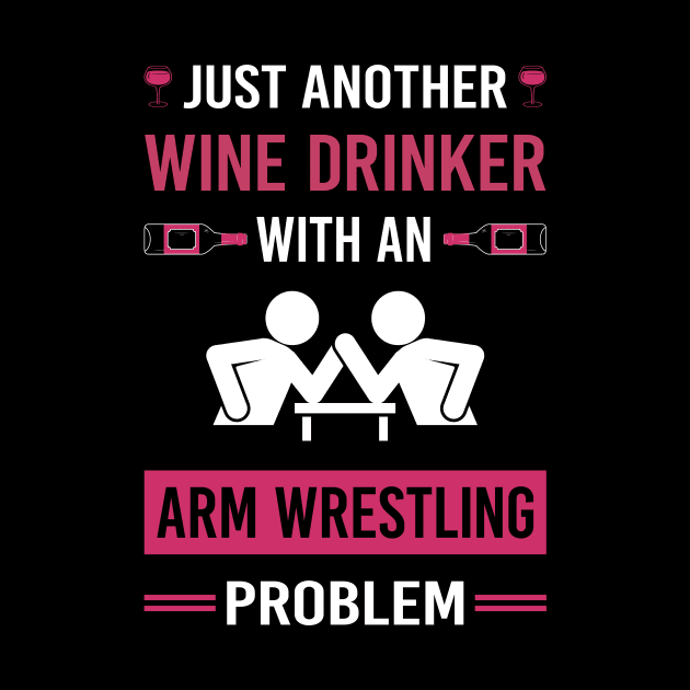 Wine Drinker Arm Wrestling Wrestler Armwrestling by Good Day