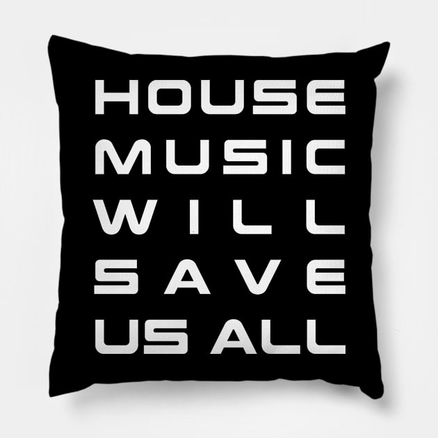 House Music Pillow by JasonLloyd