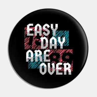 easy day are over Pin