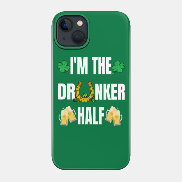 Funny St Patricks Day drinking Couples - Funny St Patricks Day Sayings - Phone Case