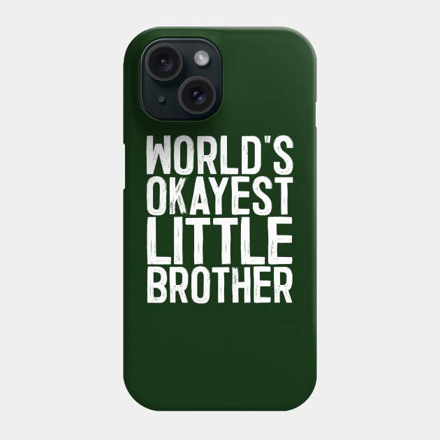 World's Okayest Little Brother Phone Case by colorsplash