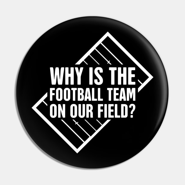 Why Is The Football Team On Our Field? | Marching Band Pin by Wizardmode