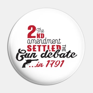 2nd amendment settled the gun debate (black) Pin