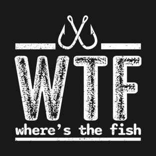 WTF Where the fish funny fishing gift t-shirt T-Shirt