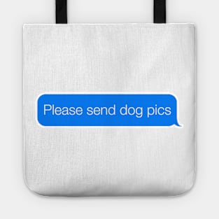 Please Send Dog Pics Tote