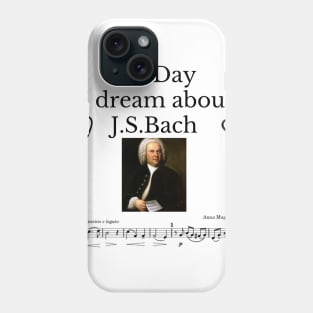 All Day I Dream About J.S.Bach Phone Case