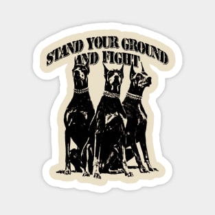 STAND YOUR GROUND AND FIGHT Magnet