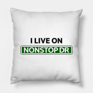 I live on Nonstop Dr Pillow