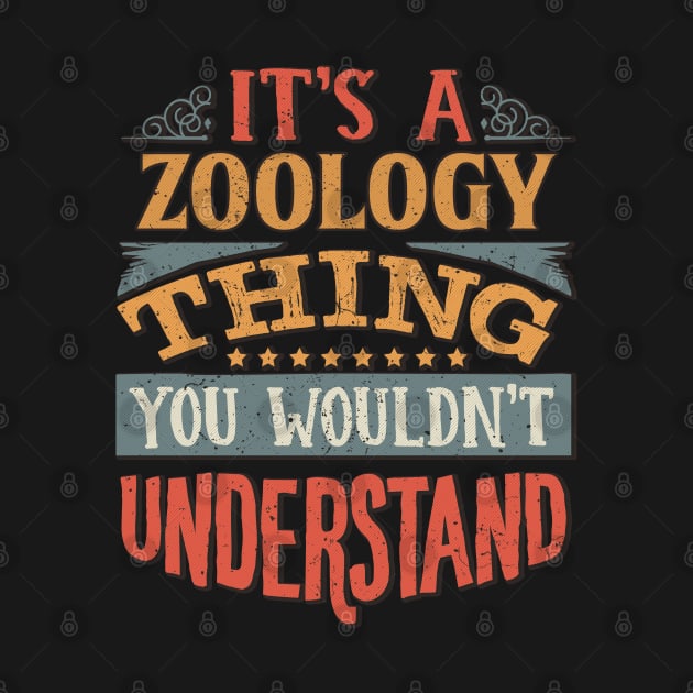 It's A Zoology Thing You Wouldnt Understand - Gift For Zoology Zoologist by giftideas