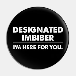 Designated Imbiber, I'm Here For You (dark backgrounds) Pin