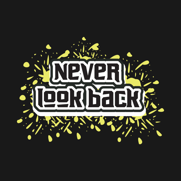 Never Look Back by T-Shirt Attires