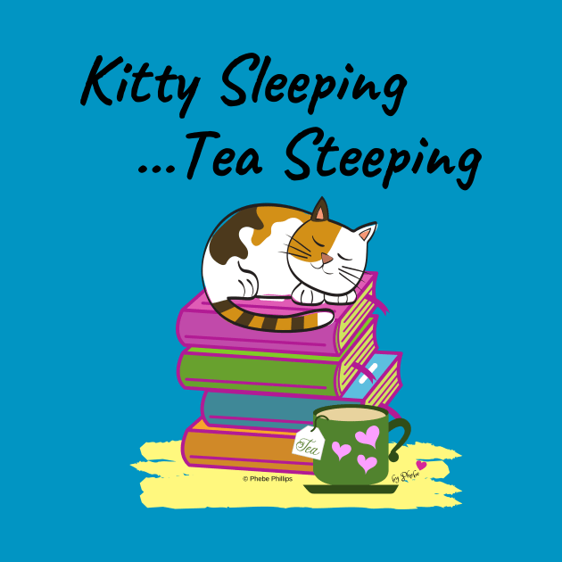 Kitty Sleeping, Tea Steeping by Phebe Phillips