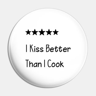 I Kiss Better Than I Cook Pin
