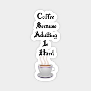 coffee because adulting is hard Magnet