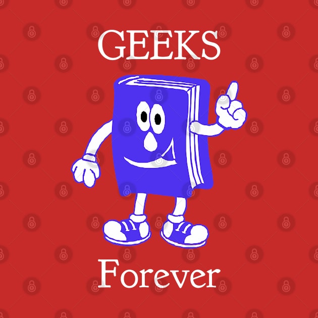 Geeks Forever by CasualTeesOfFashion