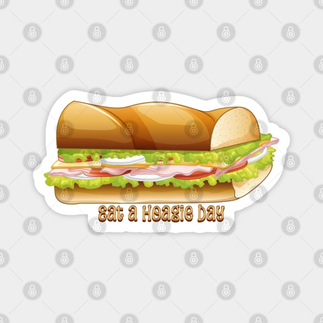Eat a Hoagie Day, submarine sandwich Magnet by HolidayBug