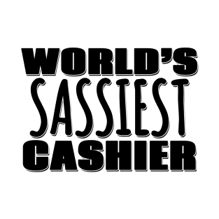 World's Sassiest Cashier T-Shirt