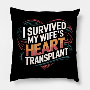 I Survived My Wife's Heart Transplant Pillow