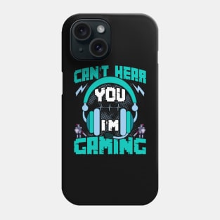 I can't hear you, I'm gaming Funny Gaming Quote Video Gamer Gift Phone Case